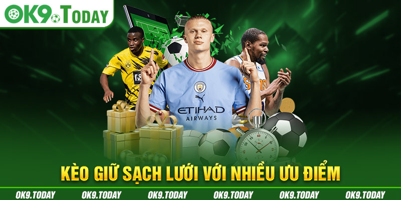 Kèo Giữ Sạch Lưới Là Gì? OK9 Cách Đọc Và Kinh Nghiệm Soi 2 Kèo giữ sạch lưới với nhiều ưu điểm