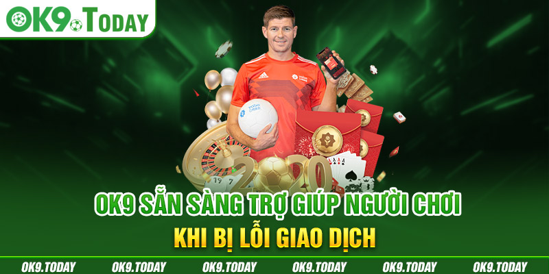 Liên Hệ OK9 - 05 Phương Thức Kết Nối Tiện Lợi Nhất 1 OK9 sẵn sàng trợ giúp người chơi khi bị lỗi giao dịch