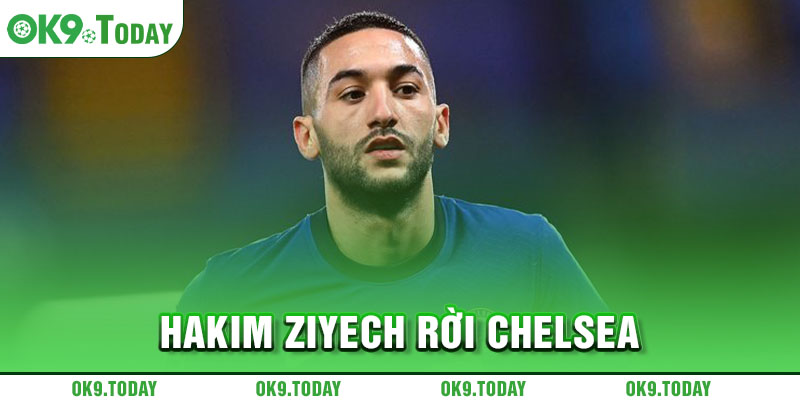 Tin chuyển nhượng tối 9/5: Chelsea chia tay ngôi sao 1 Hakim Ziyech rời Chelsea