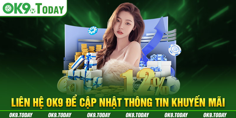 Liên Hệ OK9 - 05 Phương Thức Kết Nối Tiện Lợi Nhất 2 Liên hệ OK9 để cập nhật thông tin khuyến mãi