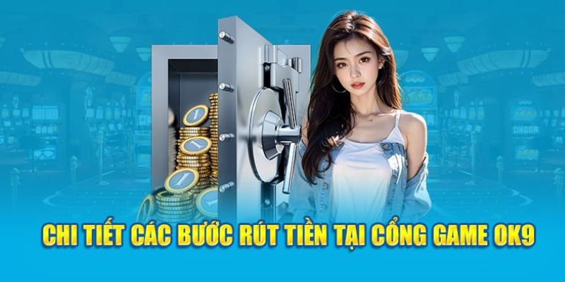 Quy Trình Rút Tiền OK9 Xanh Chín, Đảm Bảo Chỉ Trong 5 Phút 3 Điều cần lưu ý khi rút tiền OK9